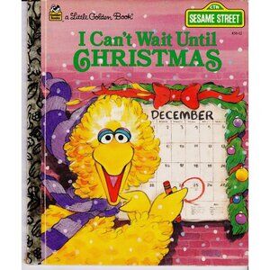 I Can’t Wait Until Christmas – Sesame Street Golden Book Big Bird Holiday (1989)
